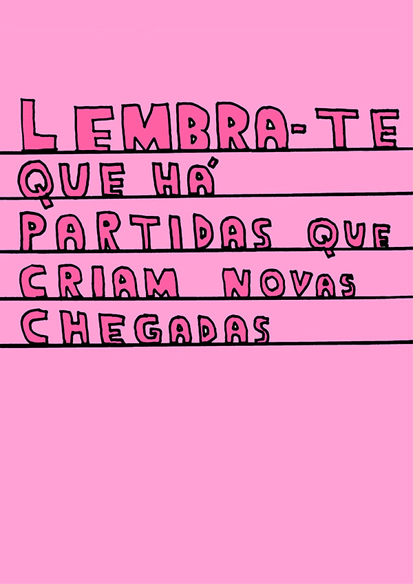 LEMBRA-TE QUE HÁ PARTIDAS QUE CRIAM NOVAS CHEGADAS