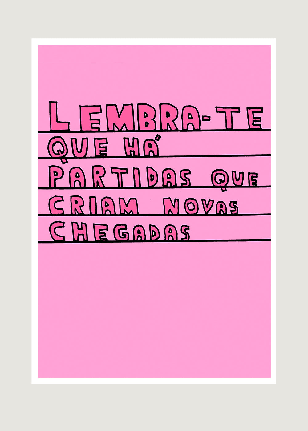 LEMBRA-TE QUE HÁ PARTIDAS QUE CRIAM NOVAS CHEGADAS
