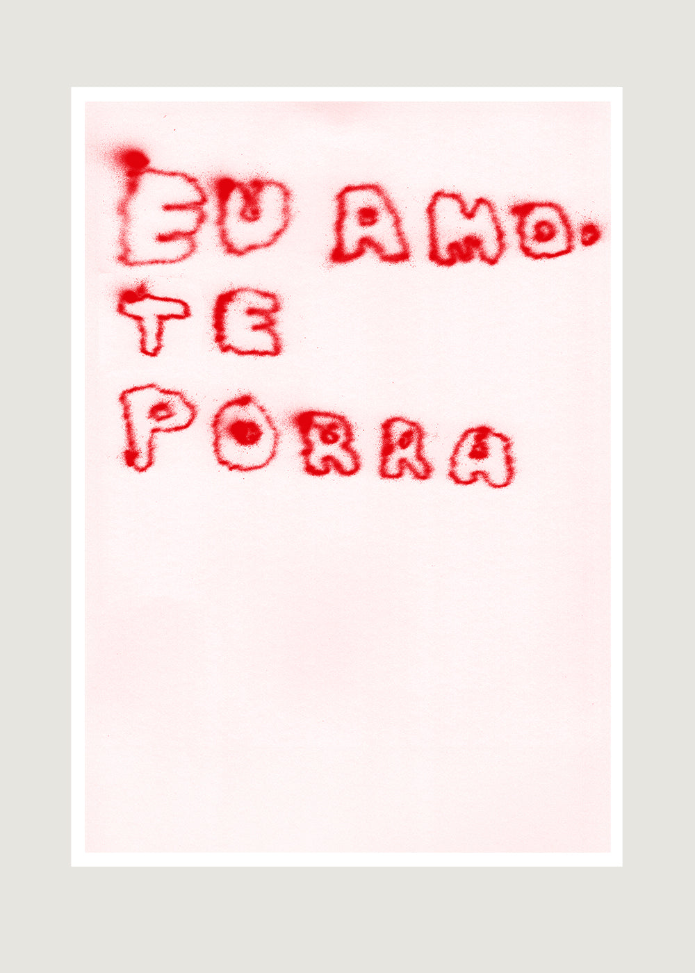 EU AMO-TE PORRA