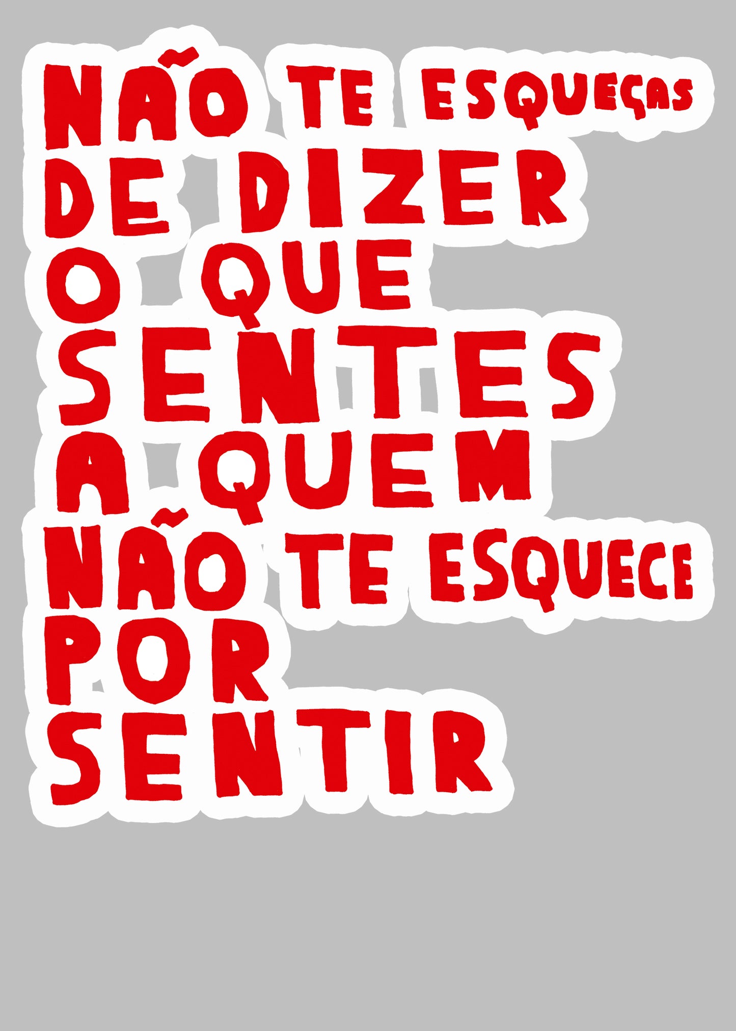 NÃO TE ESQUEÇAS DE DIZER O QUE SENTES