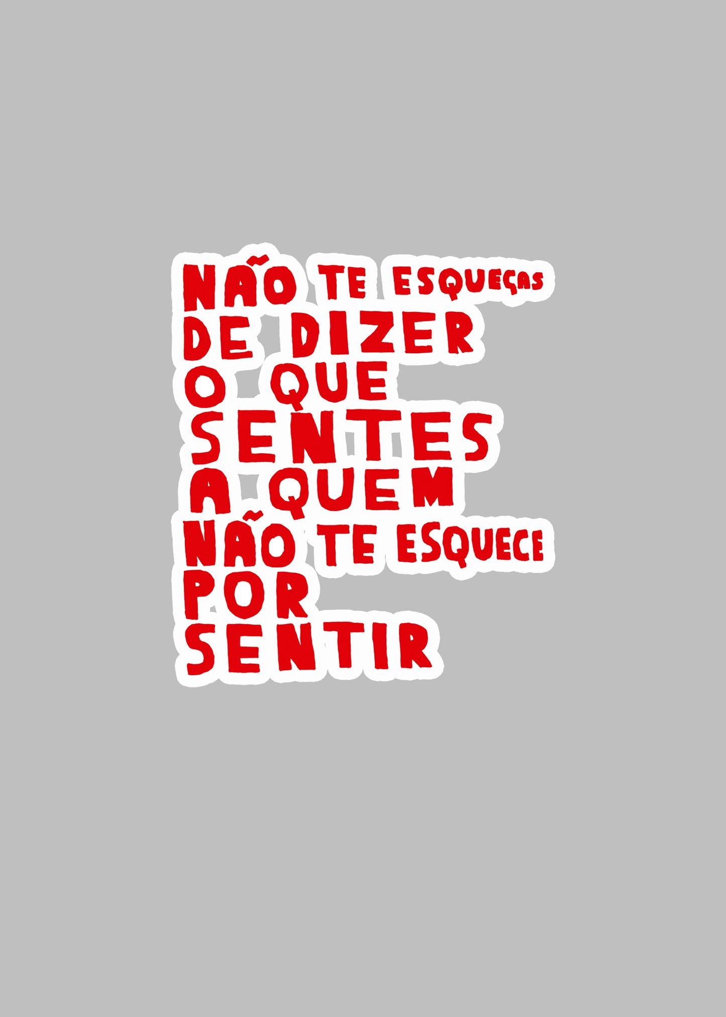NÃO TE ESQUEÇAS DE DIZER O QUE SENTES