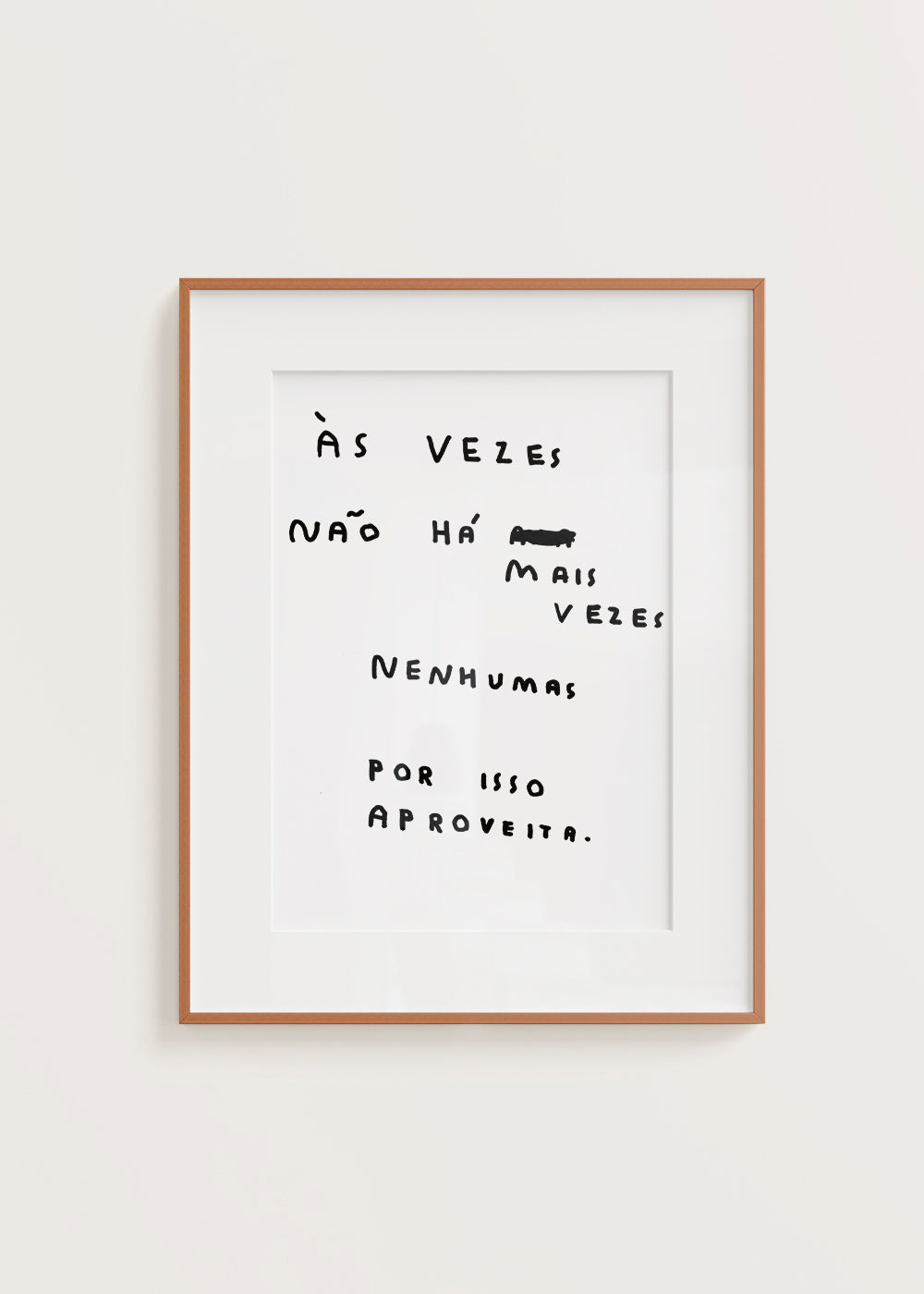 ÀS VEZES NÃO HÁ MAIS VEZES NENHUMAS