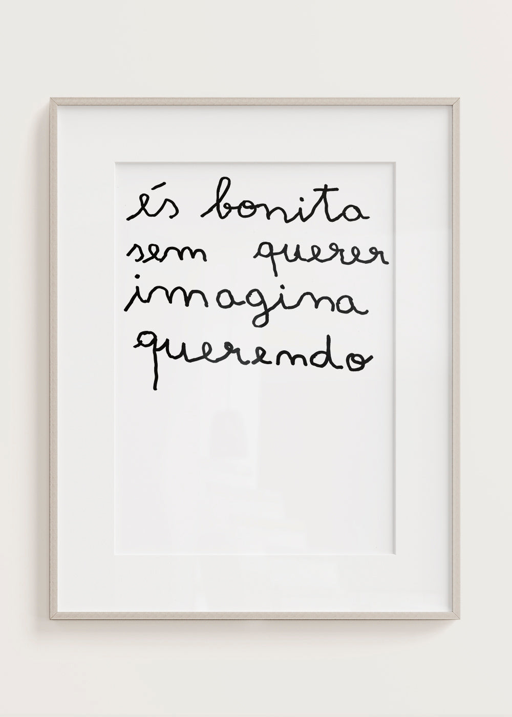 ÉS BONITA SEM QUERER IMAGINA QUERENDO