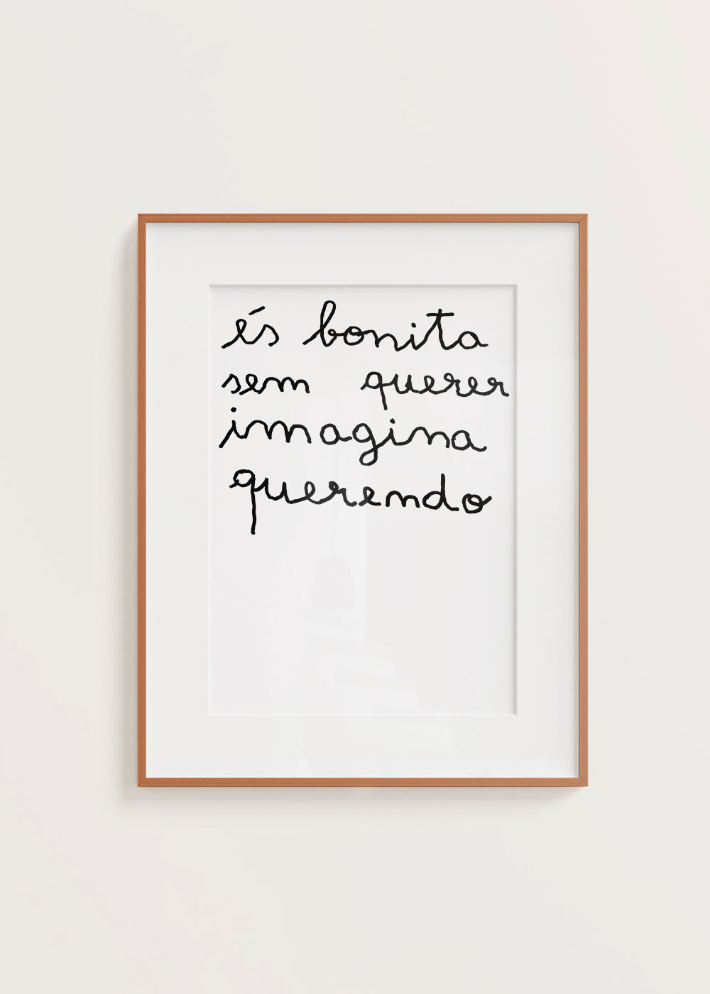 ÉS BONITA SEM QUERER IMAGINA QUERENDO