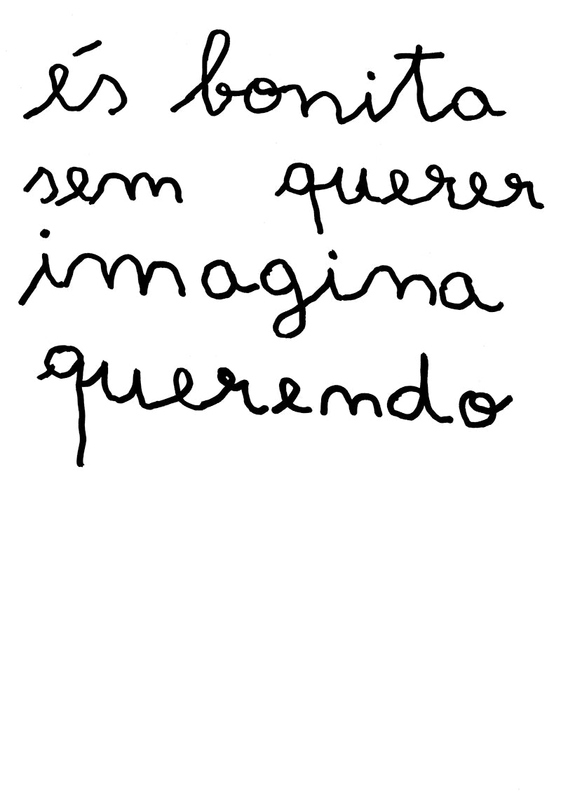 ÉS BONITA SEM QUERER IMAGINA QUERENDO