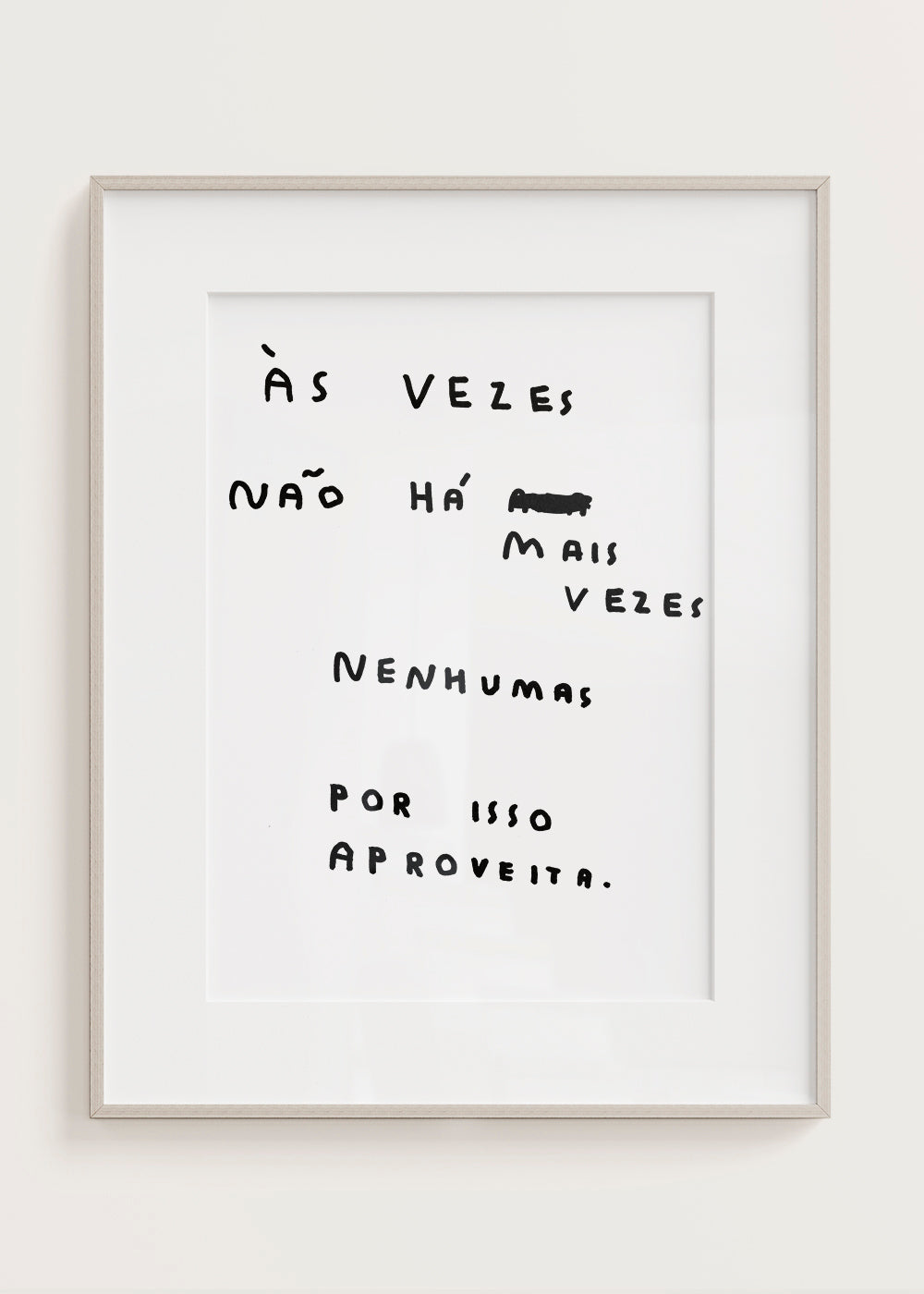 ÀS VEZES NÃO HÁ MAIS VEZES NENHUMAS