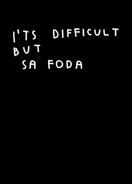 IT'S DIFFICULT BUT SA F..