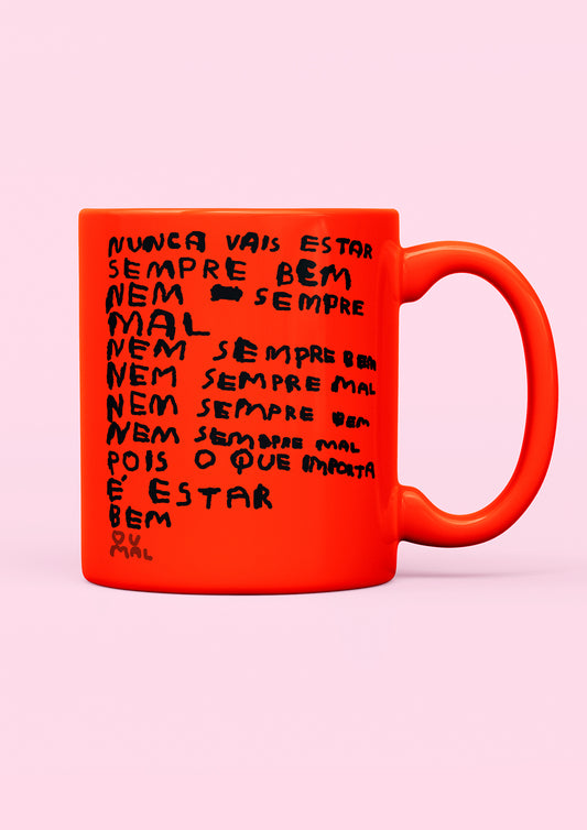 NUNCA VAIS ESTAR SEMPRE BEM (CANECA)