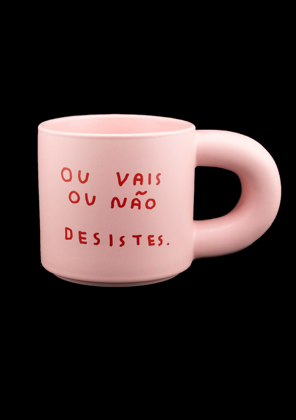 OU VAIS OU NÃO DESISTES.