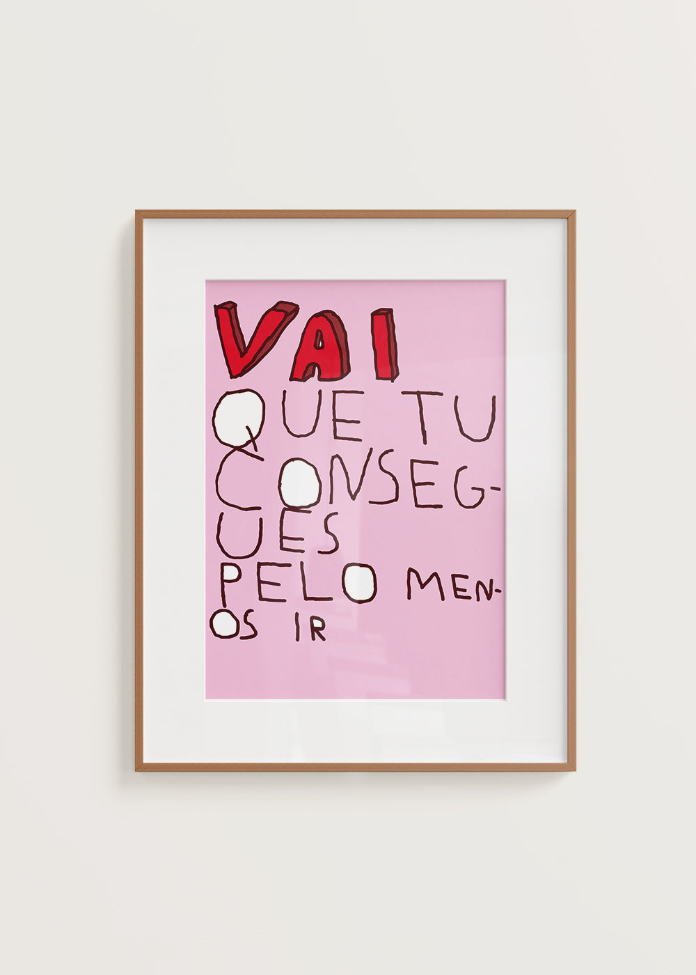 VAI QUE TU CONSEGUES PELO MENOS IR